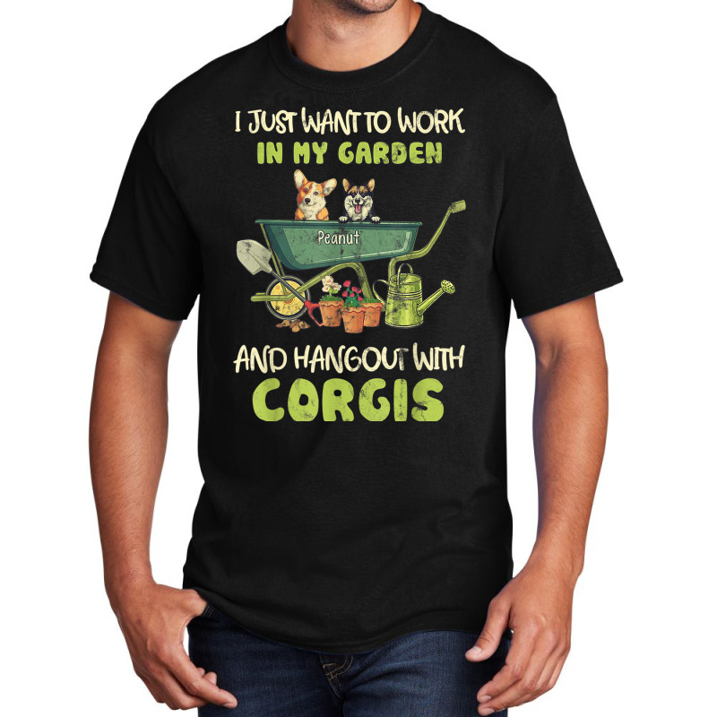 I Just Want To Work In My Garden And Hang Out With Corgis Basic T-shirt by Lambent | Artistshot