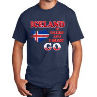 Iceland Is Calling And I Must Go Basic T-shirt | Artistshot