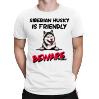 Siberian Husky Is Friendly Beware Of Owner Funny D T-shirt | Artistshot