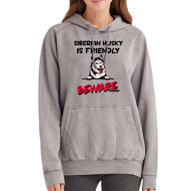 Siberian Husky Is Friendly Beware Of Owner Funny D Vintage Hoodie | Artistshot