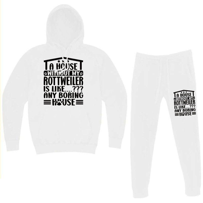 Rottweiler Lover A House Without My Rottweiler Own Hoodie & Jogger Set | Artistshot