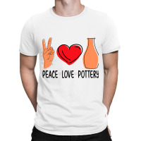 Peace Love Pottery Maker Ceramic Pottery Ceramics T-shirt | Artistshot