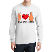 Peace Love Pottery Maker Ceramic Pottery Ceramics Long Sleeve Shirts | Artistshot