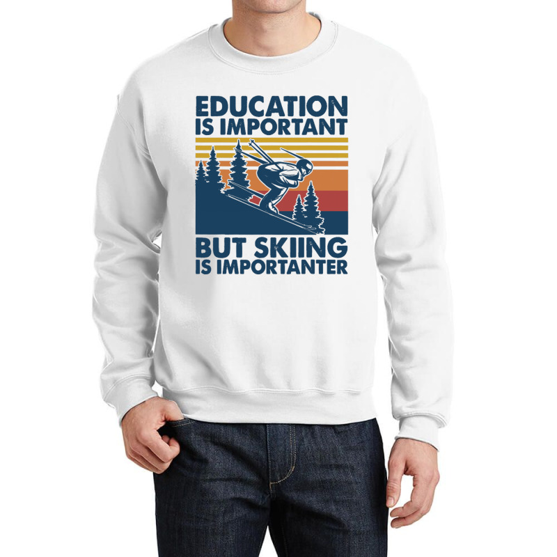 Retro Education Is Important But Skiing Is Importa Crewneck Sweatshirt | Artistshot