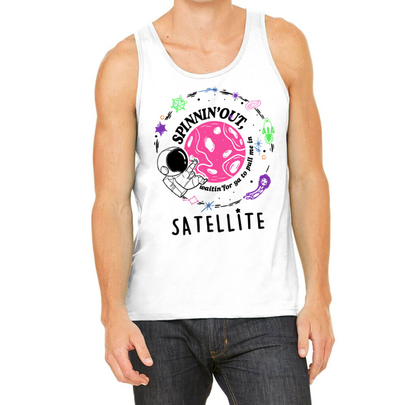 Satellite Spinning Out Waiting For Ya Astronaut Tank Top | Artistshot