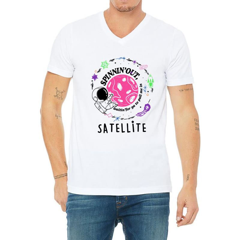 Satellite Spinning Out Waiting For Ya Astronaut V-neck Tee | Artistshot