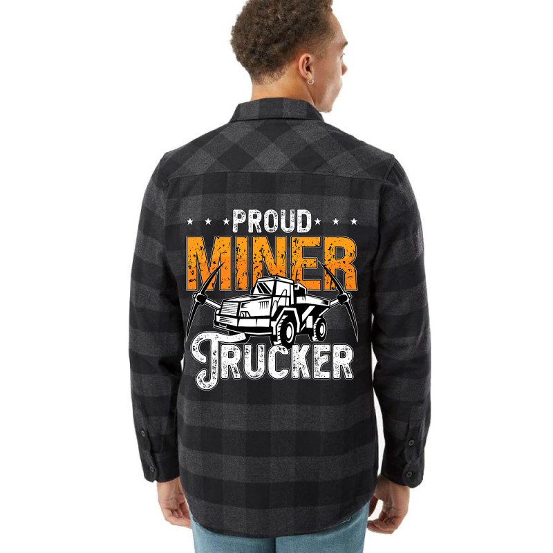 Proud Miner Trucker Driver Rock Miner Mine Mining  Flannel Shirt | Artistshot