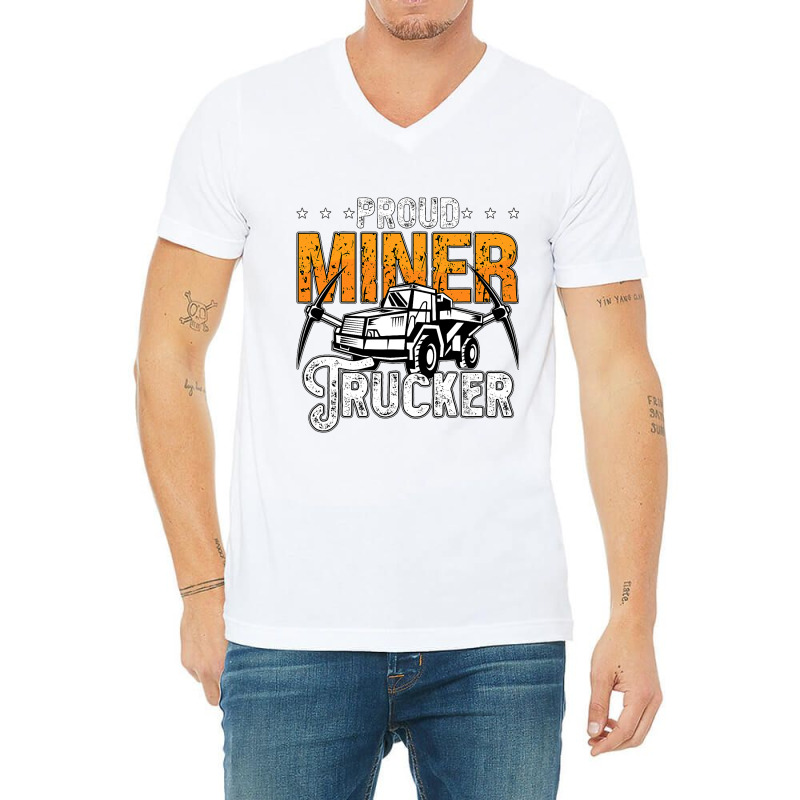 Proud Miner Trucker Driver Rock Miner Mine Mining  V-neck Tee | Artistshot