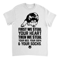 Siberian Husky Steal Your Heart Steal Your Bed Sof Classic T-shirt | Artistshot