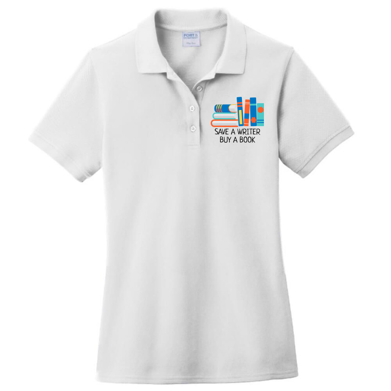 Save A Writer Buy A Book Published Author Writer Ladies Polo Shirt by Glorioussy | Artistshot