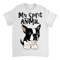 Smilemoretees Funny Boston Terrier Spirit Animal Classic T-shirt | Artistshot