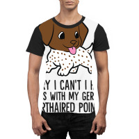 Sorry I Cant I Have Plans With My Gsp Dog Graphic T-shirt | Artistshot