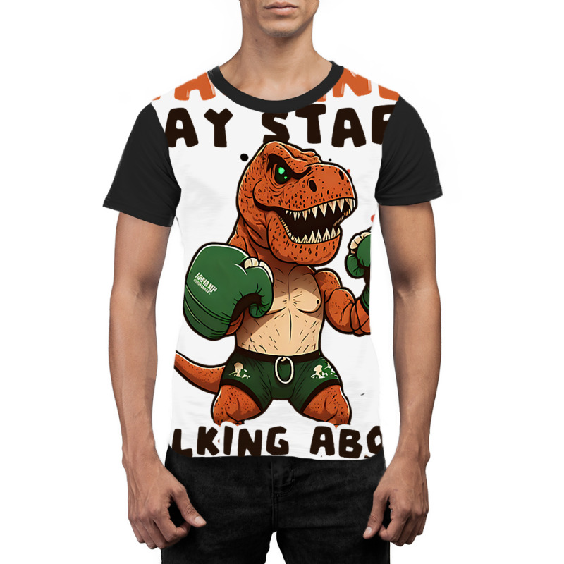 Start Talking Boxer Design Boxing Trex3 Graphic T-shirt | Artistshot