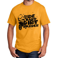 Ride Hard Dirt Harder Dirt Bike Basic T-shirt | Artistshot