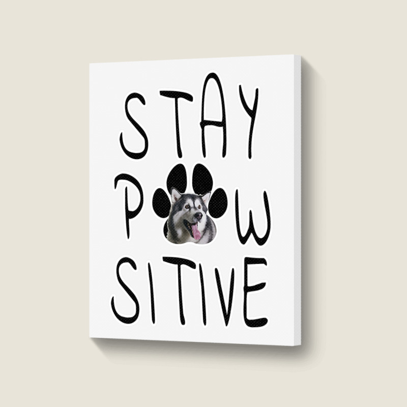 Stay Positive Alaskan Malamute Portrait Canvas Print | Artistshot