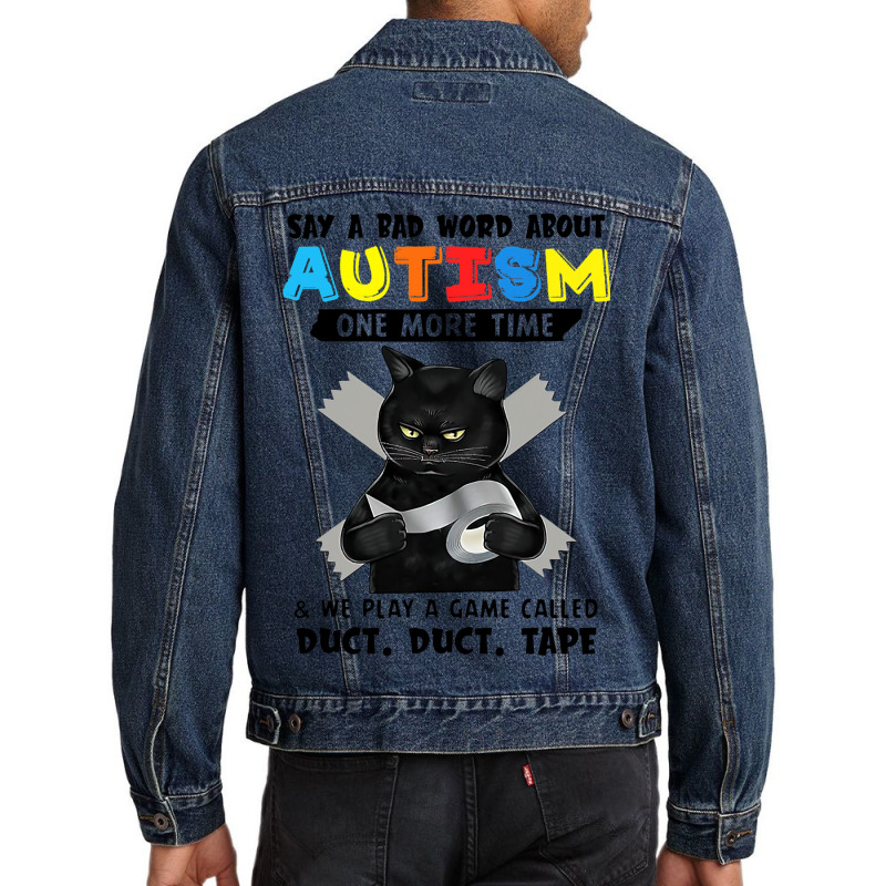 Say A Bad Word About Autism One More Time Funny Bl Men Denim Jacket | Artistshot