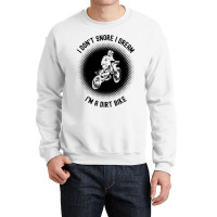 Rider I Dont Snore I Dream Im A Dirt Bike Motocros Crewneck Sweatshirt | Artistshot