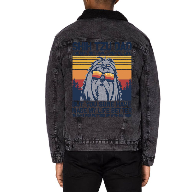 Shih Tzu Dad You May Not Have Given Me Life But Yo Unisex Sherpa-lined Denim Jacket | Artistshot