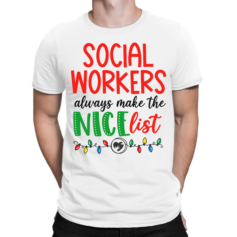 Social Workers Always Make The Nice List Funny Chr T-shirt | Artistshot