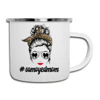 Samoyed Dog Mom Messy Bun Leopard Women Puppy Pet  Camper Cup | Artistshot