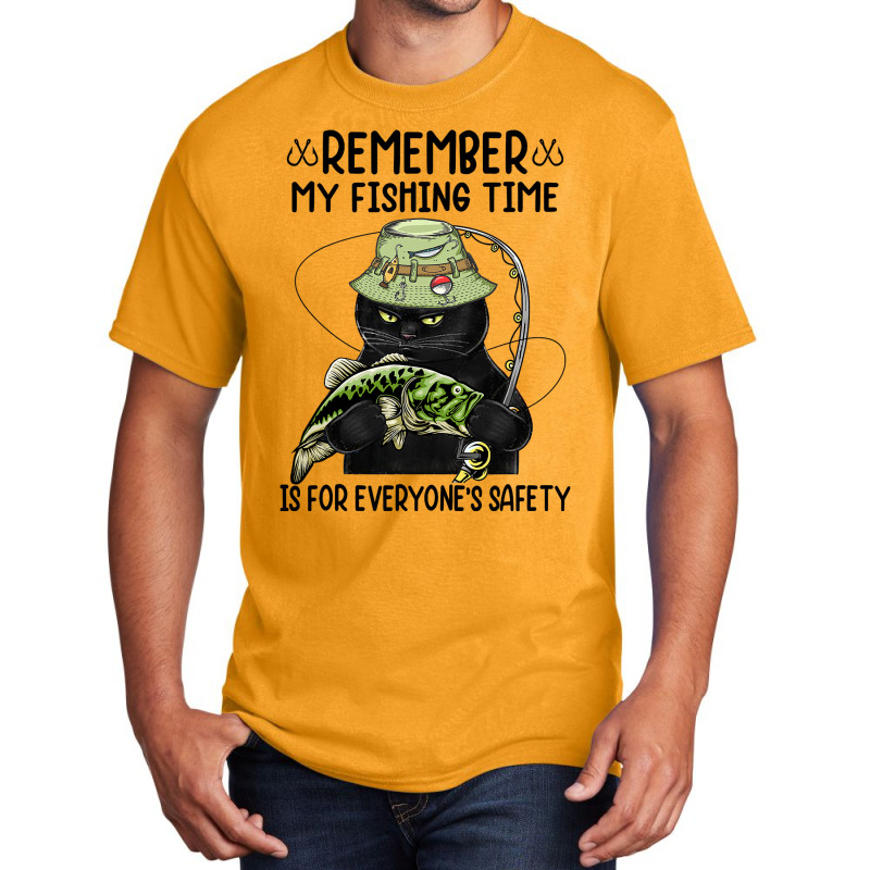 Remember My Fishing Time Is For Everyones Safety B Basic T-shirt | Artistshot