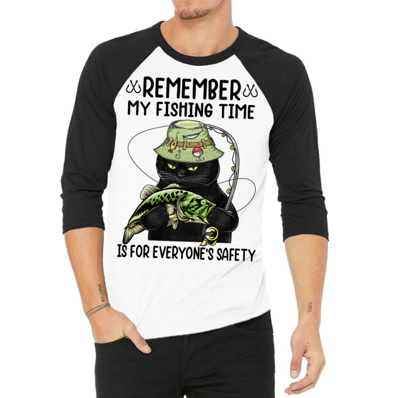 Remember My Fishing Time Is For Everyones Safety B 3/4 Sleeve Shirt | Artistshot