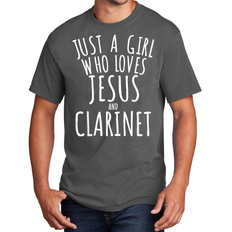 Just A Girl Who Loves Jesus And Clarinet Funny Basic T-shirt | Artistshot