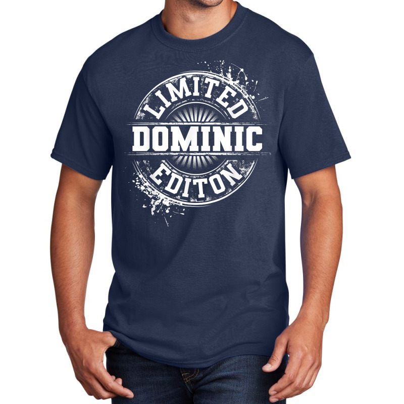 Dominic Limited Edition Funny Personalized Name Joke Gift Basic T-shirt by StaceyDebbie | Artistshot