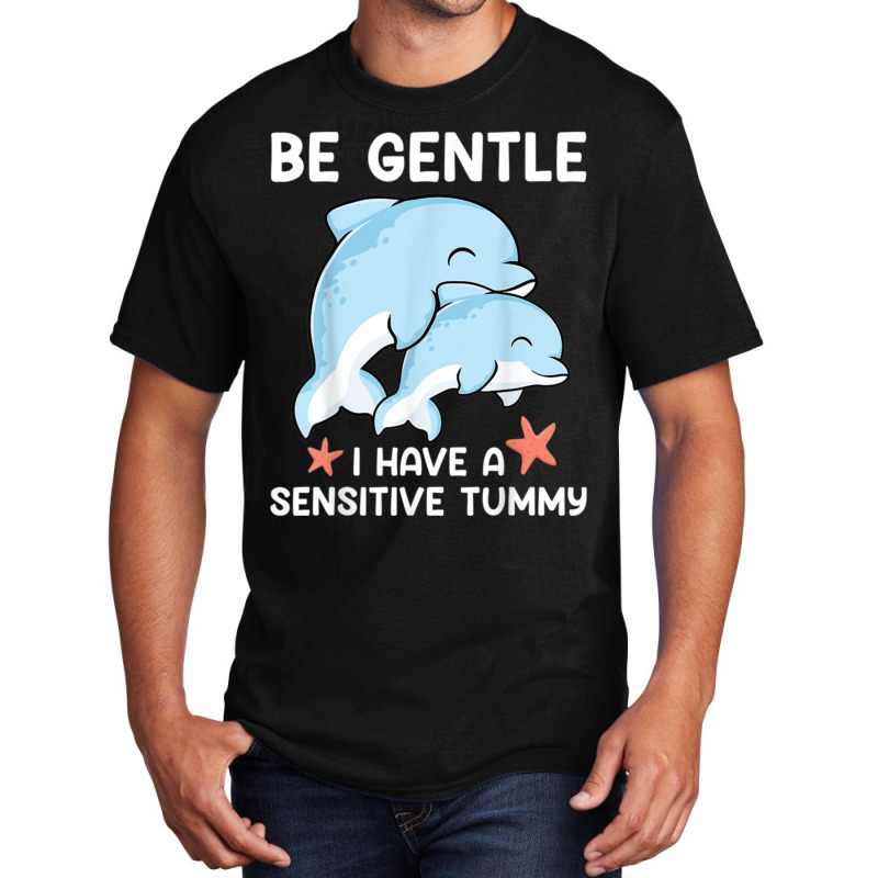 Be Gentle I Have A Sensitive Tummy           (2) Basic T-shirt by cm-arts | Artistshot