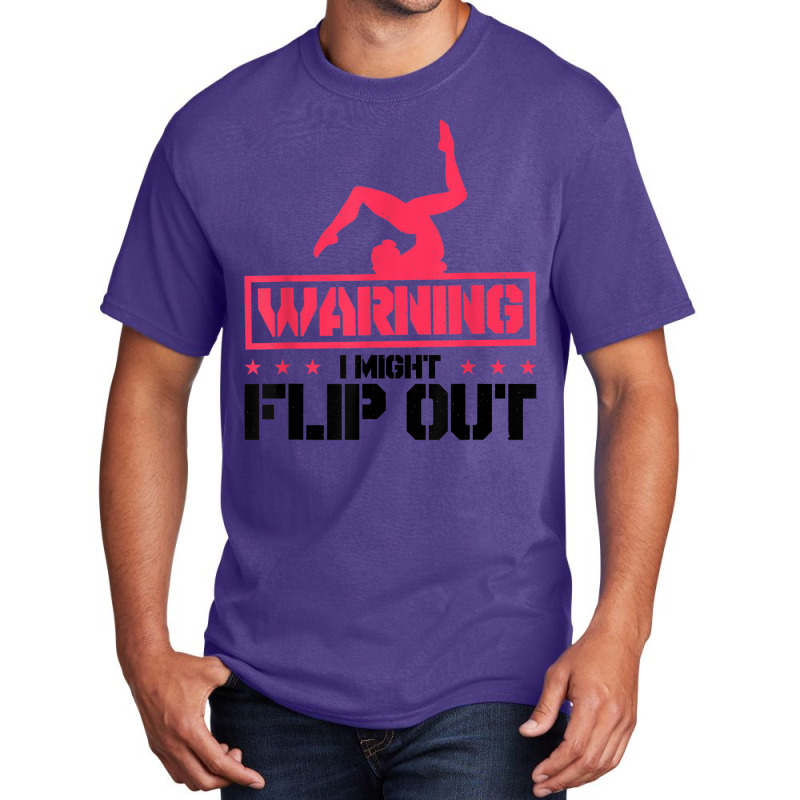 Gymnast And Cheerleader Design Warning I Might Flip Out T Shirt Basic T-shirt | Artistshot