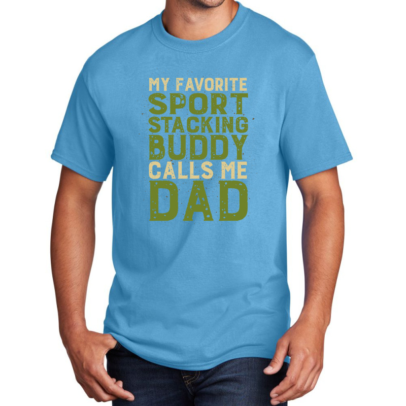 My Favorite Sport Stacking Buddy Calls Me Dad 1 Basic T-shirt by JACQUELINEMARIASMITH | Artistshot