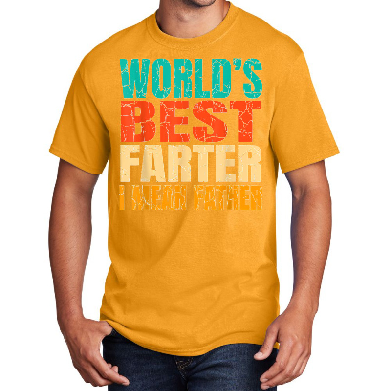 World's Best Farter I Mean Father Birthday Gifts Dad Stuff Basic T-shirt | Artistshot