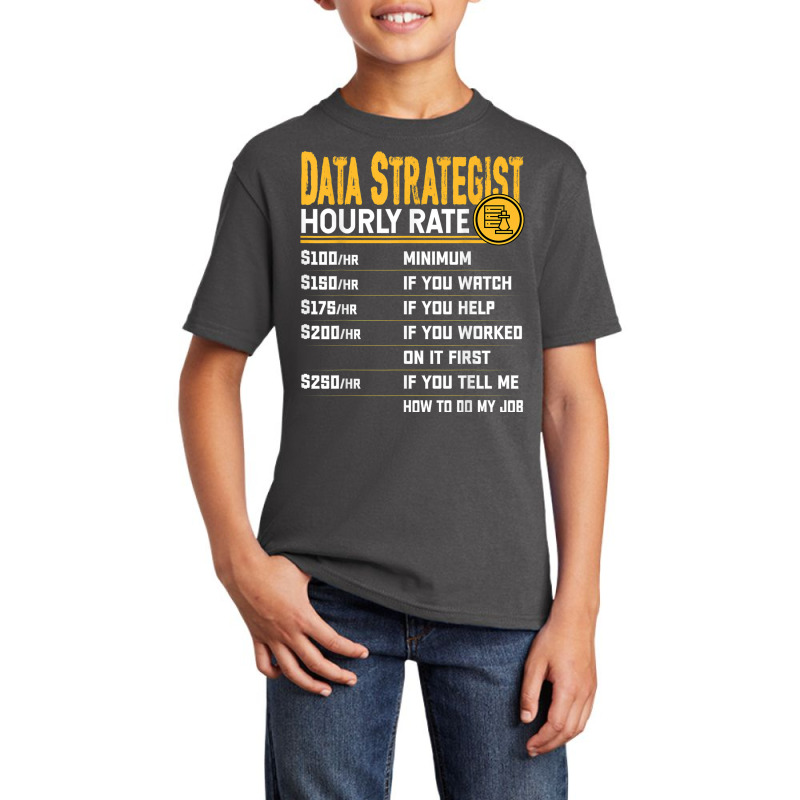 Data Strategist Hourly Rate   Funny Data Analytic Expert Basic Youth T-shirt by Outpost | Artistshot