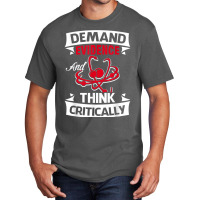 Demand Evidence And Think Critically T Shirt Basic T-shirt | Artistshot