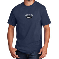 I Hate My Dog Humor Basic T-shirt | Artistshot