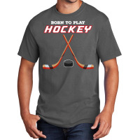 Born To Play Hockey , For Love Of The Sport Tshirt Basic T-shirt | Artistshot