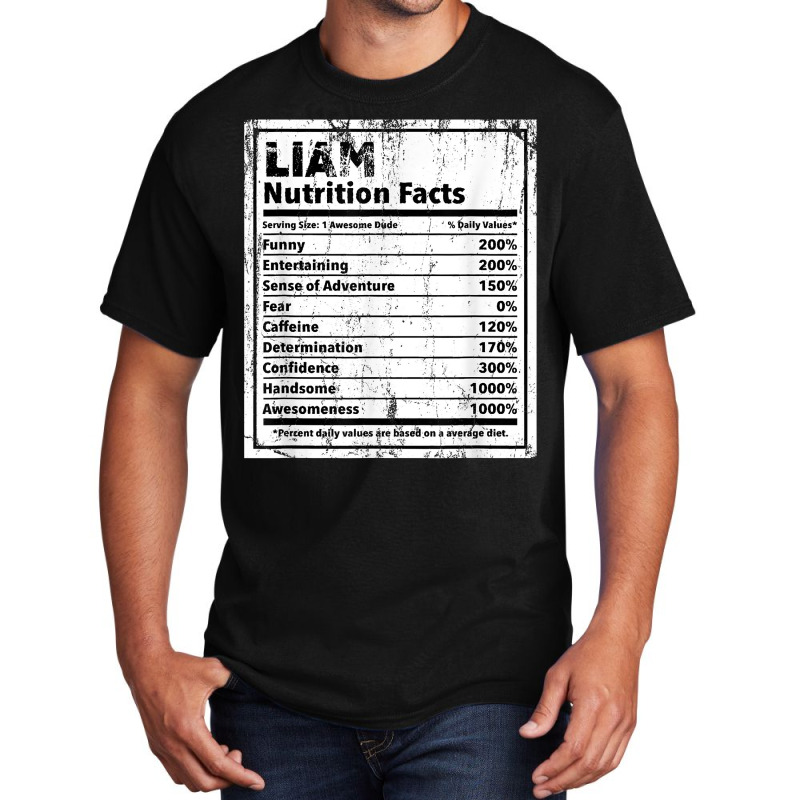 Liam Nutrition Facts Funny Name Humor Nickname Sarcasm T Shirt Basic T-shirt by cm-arts | Artistshot