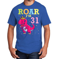 King Dinosaur Dance Happy My Birthday Roar I'm 31 Years Old Basic T-shirt | Artistshot