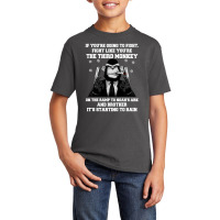 If You Re Going To Fight Fight Like You Re The Third Monkey Basic Youth T-shirt | Artistshot