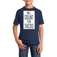 Will Squat For Tacos Funny Eat Tee Basic Youth T-shirt | Artistshot