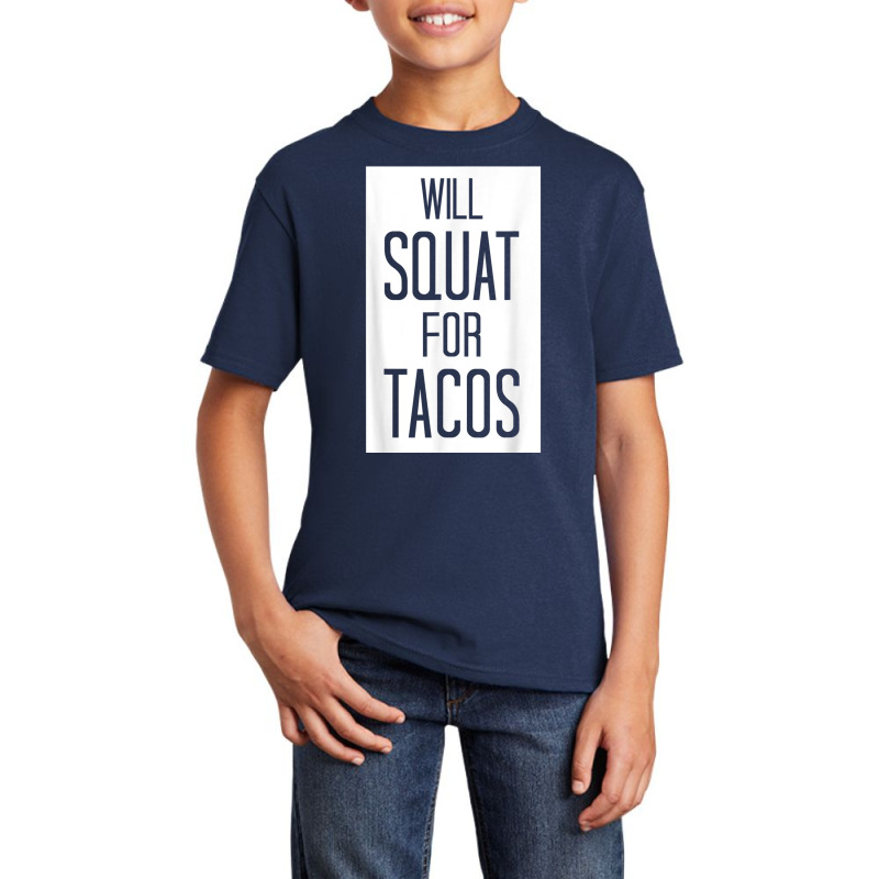 Will Squat For Tacos Funny Eat Tee Basic Youth T-shirt by cm-arts | Artistshot