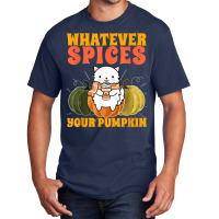 Whatever Spices Your Pumpkin   Autumn Halloween Thanksgiving T Shirt Basic T-shirt | Artistshot