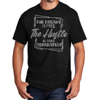 The Dream Is Free The Hustle Is Sold Separately Rhinestone T Shirt Basic T-shirt | Artistshot