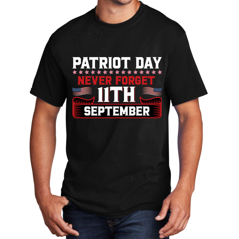 Patriot Day Never Forget 11 Th September Typograph Basic T-shirt | Artistshot