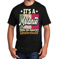 Womens It's A Melanie Thing You Wouldn't Understand Premium T Shirt Basic T-shirt | Artistshot