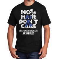 No Hair  Osteogenesis Imperfecta Awareness Supporter Basic T-shirt | Artistshot