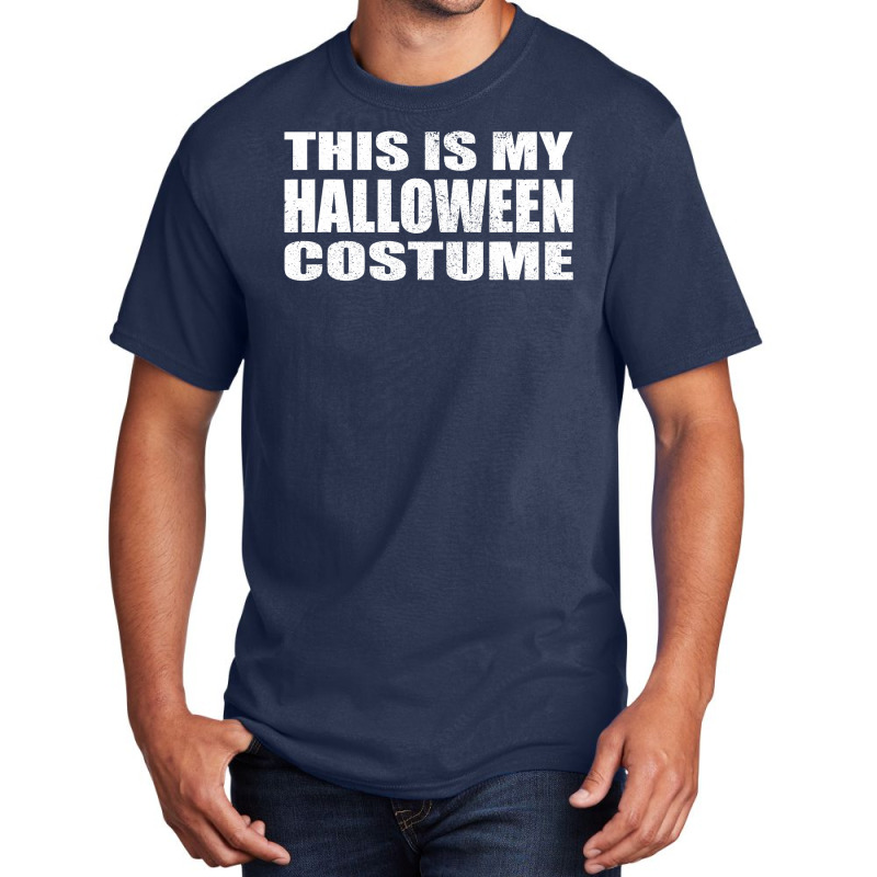 This Is My Halloween Costume Last Minute Halloween Costume Basic T-shirt | Artistshot