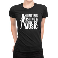 Funny Hunting, Fishing & Country Music Ladies Fitted T-shirt | Artistshot