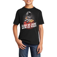 Leave Me Alone With My Pizza - Funny Space Astronaut Gift Basic Youth T-shirt | Artistshot