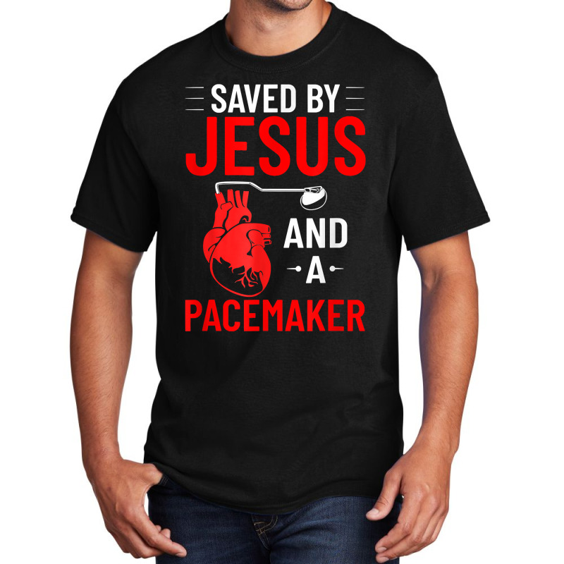 Saved By Jesus And A Pacemaker Heart Disease Awareness Funny T Shirt Basic T-shirt | Artistshot